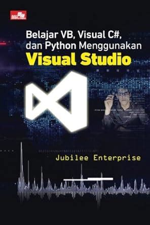 Belajar VB, Visual C#, dan Python Menggunakan Visual Studio (Indonesian ...