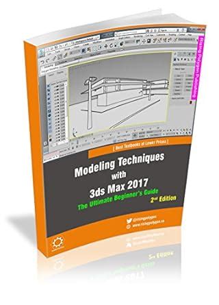 Modeling Techniques with 3ds Max 2017 - The Ultimate Beginner’s Guide ...