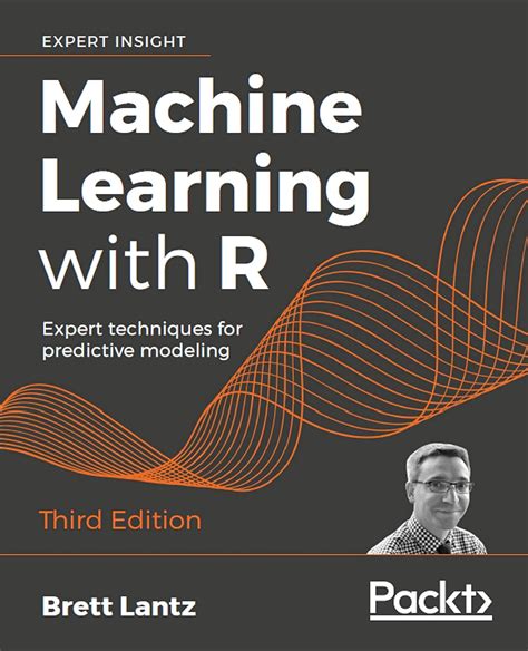 Machine Learning with R: Expert techniques for predictive modeling, 3rd ...