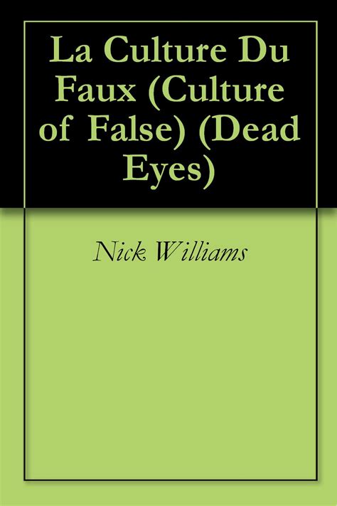La Culture Du Faux (Culture of False) (Dead Eyes) eBook : Williams ...