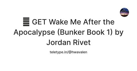 📬 GET Wake Me After the Apocalypse (Bunker Book 1) by Jordan Rivet ...