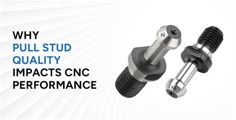 How Pull Stud Material and Design Impact CNC Machine Performance | ACCU ...