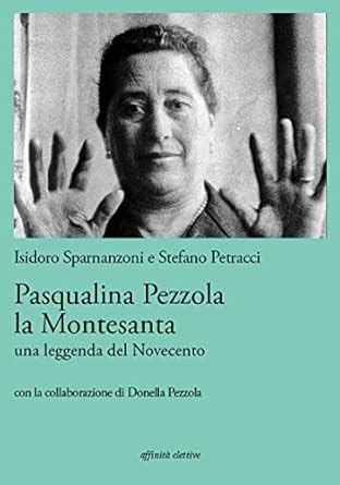 Pasqualina Pezzola la Montesanta: Una leggenda del Novecento (Italian ...