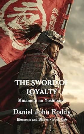 The Sword of Loyalty: Minamoto no Yoshitsune (Blossoms and Blades Book ...