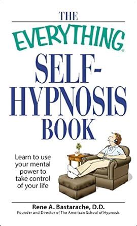 The Everything Self-Hypnosis Book: Learn to use your mental power to ...