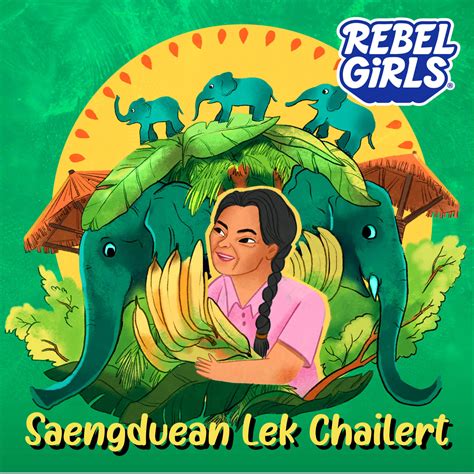 Saengduean Lek Chailert: The Elephant Whisperer - Rebel Girls