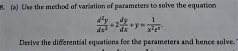 Use the method of variation of parameters to solve the equation frac{d^..