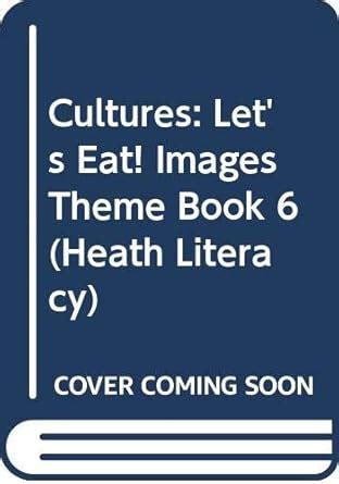 Buy Cultures: Let's Eat! Images Theme Book 6 (Heath Literacy) Book ...