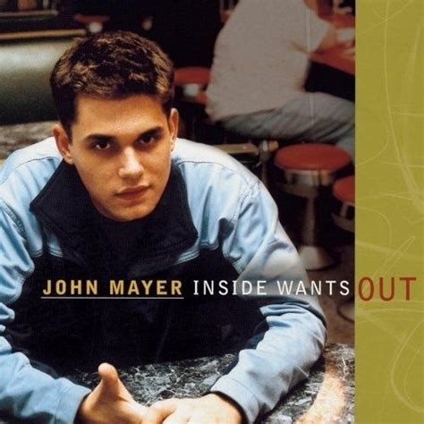 Inside Wants Out | Álbum de John Mayer - LETRAS.COM