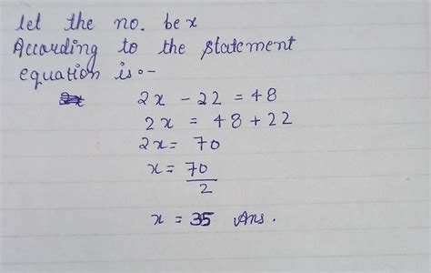 9.Twice the number decreased by 22 is 48. Find the number.O 32O 35O 42O ...