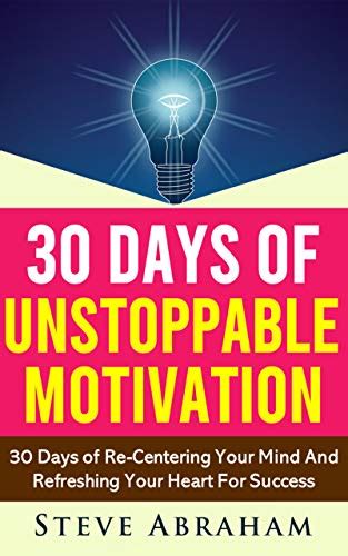 30 Days Of Unstoppable Motivation: 30 Days of Re-Centering Your Mind ...