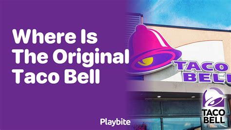Discovering the Birthplace of the Original Taco Bell - Playbite
