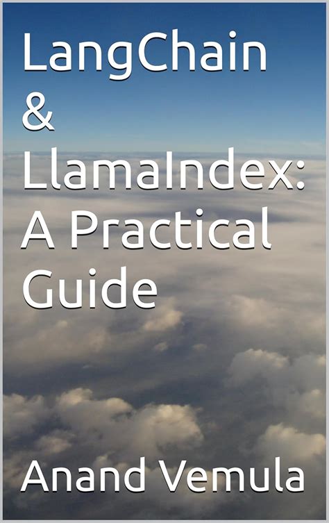LangChain & LlamaIndex: A Practical Guide eBook : Vemula, Anand: Amazon ...