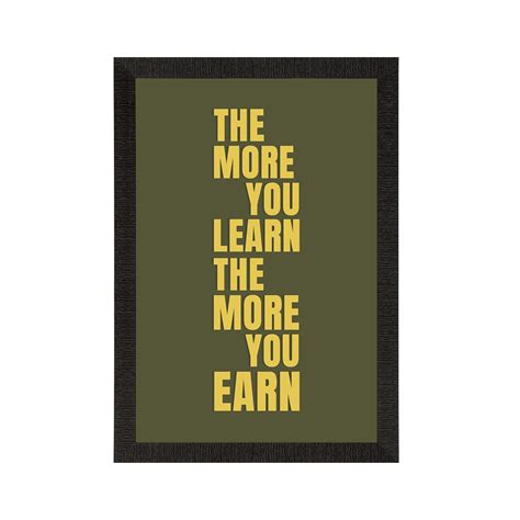 "The More you Learn" Motivational Quote Satin Matt Texture UV Art ...