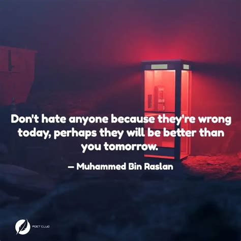 Don't hate anyone because... | Quotes & Writings by Muhammed Bin Raslan ...
