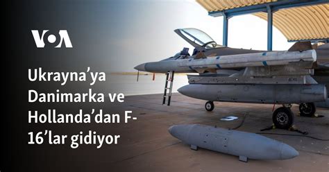 Ukrayna’ya Danimarka ve Hollanda’dan F-16’lar gidiyor