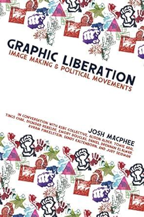 Graphic Liberation: Image Making and Political Movements eBook ...