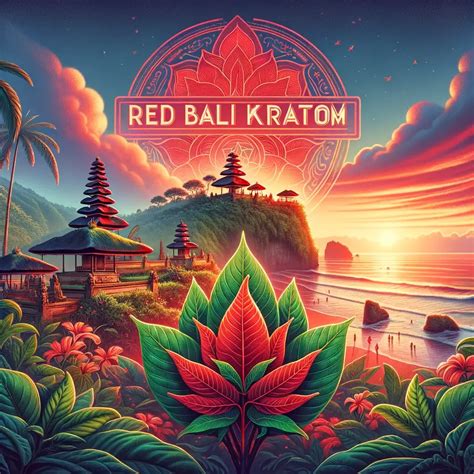 Red Bali Kratom for Nighttime Bliss