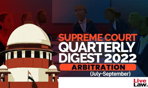 Supreme Court Quarterly Digest on ARBITRATION [July - September 2022]