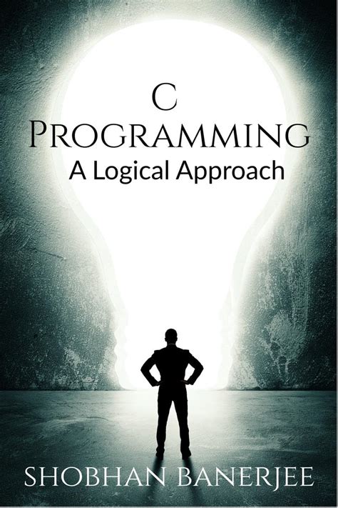 Buy C Programming : A Logical Approach Book Online at Low Prices in ...