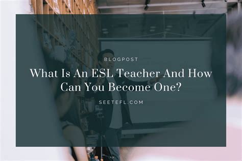 What Is An ESL Teacher And How Can You Become One? | SEE TEFL