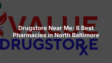 Drugstore Near Me: 8 Best Pharmacies in North Baltimore - Value Drugstore: Your Family Deserves ...