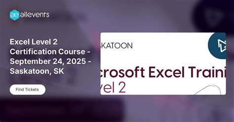 Excel Level 2 Certification Course - September 24, 2025 - Saskatoon, SK ...
