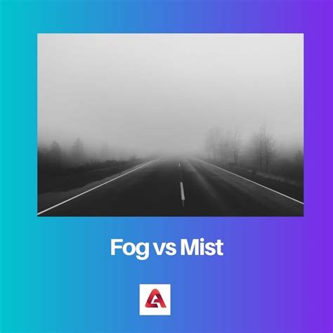 Fog vs Mist: Difference and Comparison