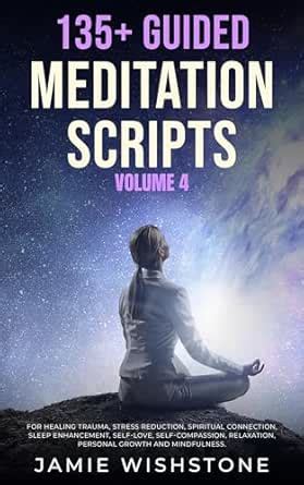 135+ Guided Meditation Scripts (Volume 4): Discover Calm and ...