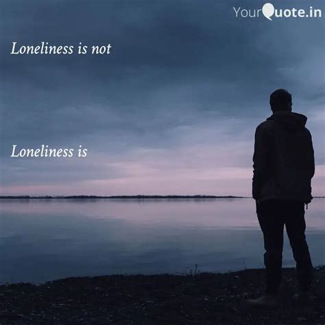 Loneliness is not L... | Quotes & Writings by YourQuote Baba | YourQuote