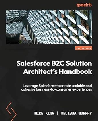 Salesforce B2C Solution Architect's Handbook: Leverage Salesforce to ...