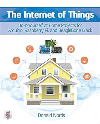 The Internet of Things: Do-It-Yourself at Home Projects for Arduino ...