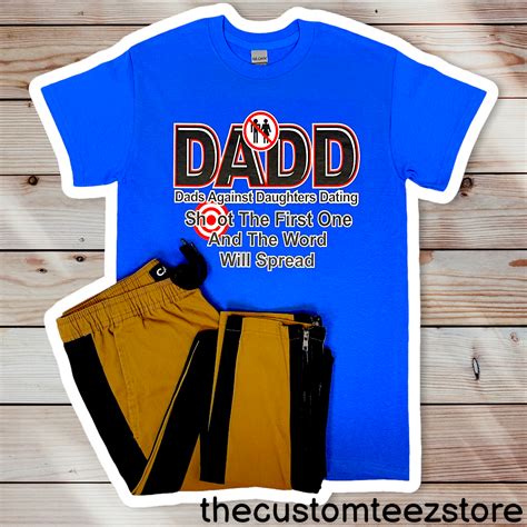 D.A.D.D Dads Against Daughters Dating – thecustomteezstore