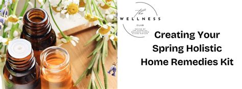The Wellness Club - Creating your spring holistic home remedies kit ...