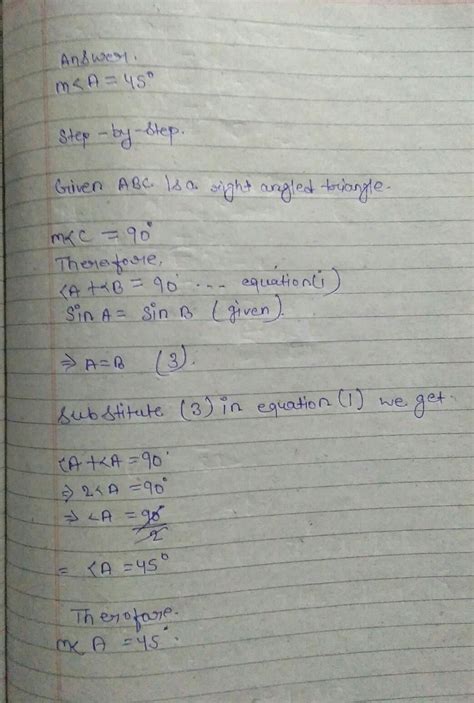 In right triangle ABC, ∠C is a right angle and sin A = sin B. What is m ...