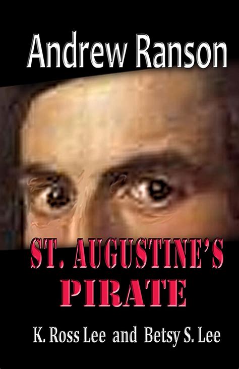 Andrew Ranson: St Augustine's Pirate eBook : Lee, K. Ross, Lee, Betsy S ...