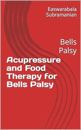 Acupressure and Food Therapy for Bells Palsy: Bells Palsy (Common ...