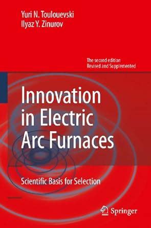 Innovation in Electric Arc Furnaces: Scientific Basis for Selection ...