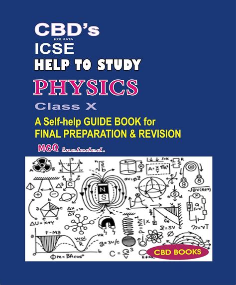 CBD's ICSE Help To Study PHYSICS Class X - A Self-help Guide Book for ...