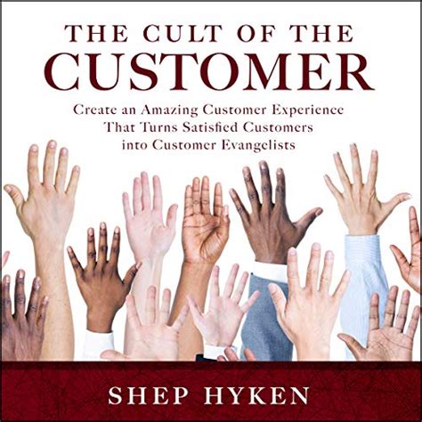 The Cult of the Customer: Create an Amazing Customer Experience That ...