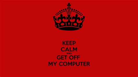 Image result for Get Off My Computer