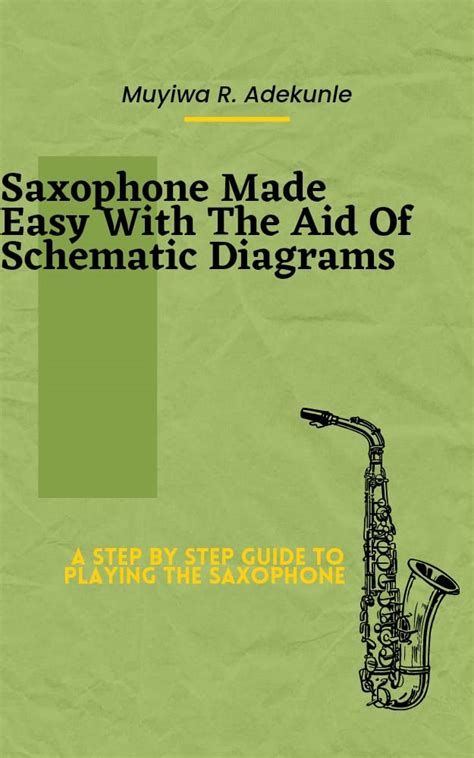 Saxophone Made Easy With The Aid Of Schematic Diagrams: A Step By Step ...