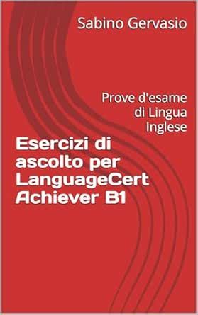 Esercizi di ascolto per LanguageCert Achiever B1: Prove d'esame di ...