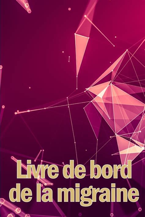Buy Livre de bord de la migraine: Le parfait gardien détaillé de toutes ...