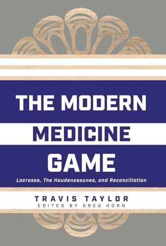 Buy The Modern Medicine Game: Lacrosse, The Haudenosaunee, and ...
