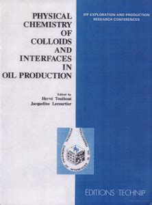 Physical Chemistry of Colloids and Interfaces in Oil Production: Buy ...
