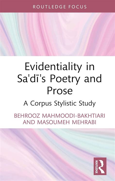 Evidentiality in Sa'di's Poetry and Prose: A Corpus Stylistic Study ...