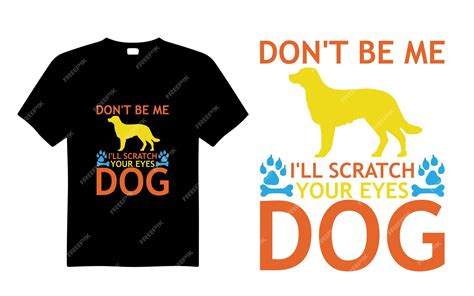 Premium Vector | Dont Be Me Ill Scratch Your Eyes Dog