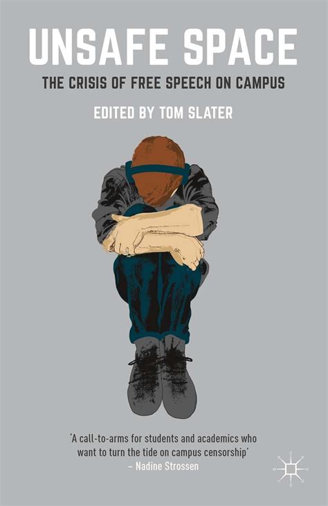 Unsafe Space: The Crisis of Free Speech on Campus eBook : Slater, Tom ...