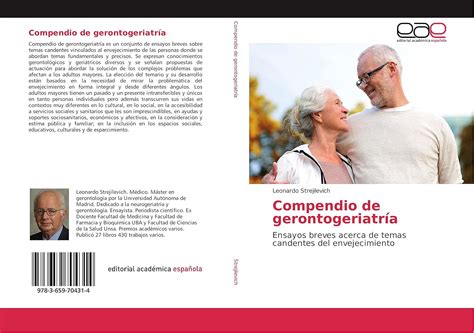 Compendio de gerontogeriatría: Ensayos breves acerca de temas candentes ...